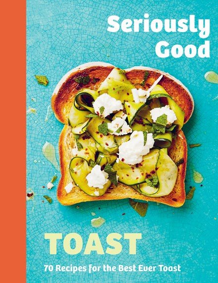 Buy Seriously Good Toast by Hardie Grant - at White Doors & Co